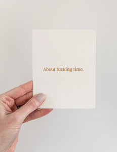"About f*cking time" Card