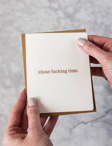"About f*cking time" Card