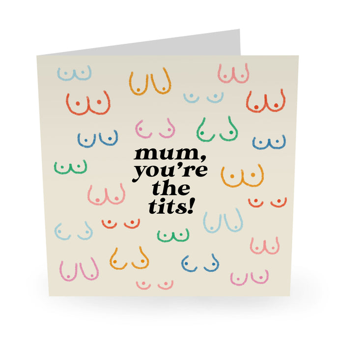 Mum You're The Tits Card