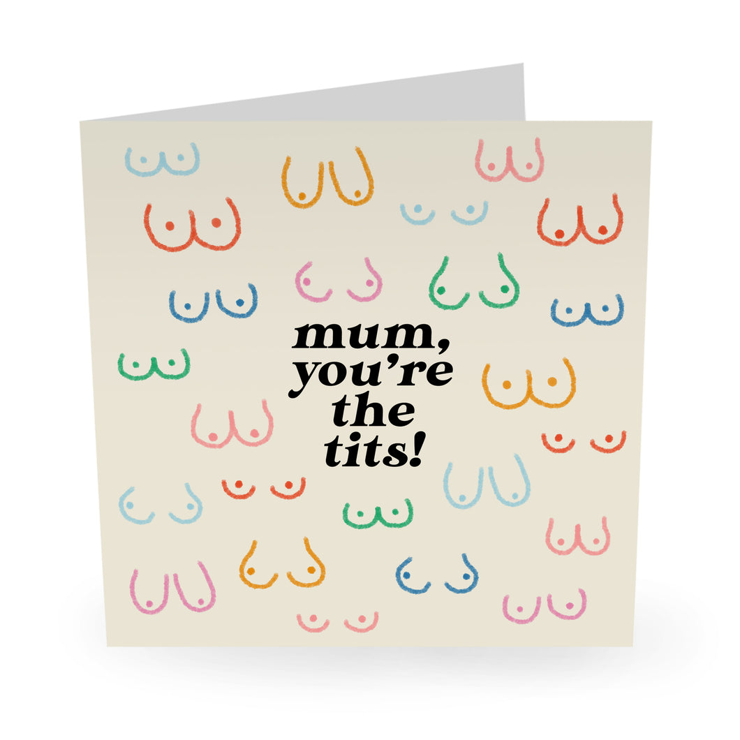 Mum You're The Tits Card